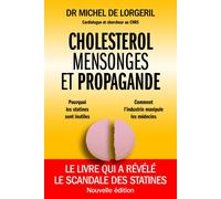 Cholestérol : Mensonges et propagande La nouvelle edition du livre qui a revele le scandale des statines - Michel de Lorgeril - Thierry Souccar Eds - broché - Guide
