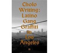Cholo Writing Latino Gang Graffiti In Los Angeles /anglais Collectif (Auteur)