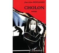 Cholon - Jean Léon Donnadieu - L'harmattan - broché - Roman