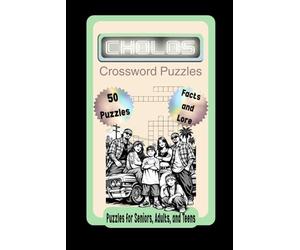 Cholos Crossword Puzzles: Crossword Puzzles with Easy to Read Print about Cholos and Mexican-Americans of the South West | 6x9 inches, 102 pages | 50 ... Gift for Vacations, Holidays, and Relaxation