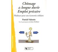 Chômage De Longue Durée - Emploi Précaire - Plaidoyer Pour Une Économie Solidaire