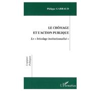 Chomage et l'action publique Le " bricolage institutionnalisé " - Bernard Vanderwalle - L'harmattan - broché - Livre