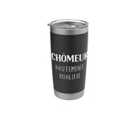 Chômage Humour chomeur hautement qualifié chômeur Gobelet isotherme en acier inoxydable double paroi