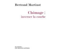 Chômage: inverser la courbe - Bertrand Martinot - Manitoba - broché - Essai