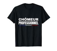 Chômeur professionnel : T shirt humoristique pour chômeur T-Shirt