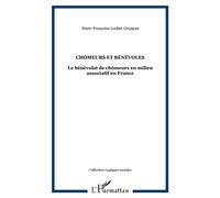 Chômeurs et bénévoles Le bénévolat de chômeurs en milieu associatif en France - Marie-Françoise Loubet-Grosjean - L'harmattan - broché - Essai