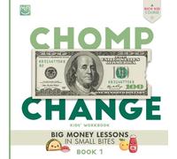 CHOMP CHANGE: Big Money Lessons In Small Bites - Kids' Workbook 1