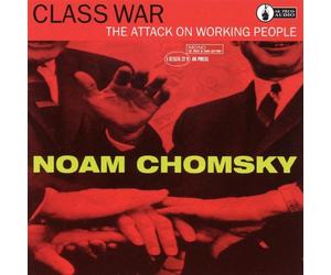 Chomsky, Noam - Class War: Attack on Working People