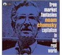 Chomsky, Noam - Free Market Fantasies-Capital