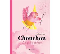Chonchon, le fée cochon - Stéphane Servant - Didier Jeunesse - broché - Album jeunesse