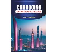 CHONGQING GUIDE DE VOYAGE 2026: Choses à faire, culture de la fondue, croisières sur le fleuve Yangtsé, vues sur les toits et conseils de voyage