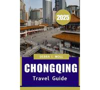 CHONGQING TRAVEL GUIDE 2025: A Journey Through Mountains, Rivers, and Culture"
