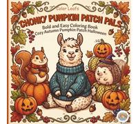 Chonky Pumpkin Patch Pals Halloween Coloring Book: For Adults,Teens, Seniors, Bold and Easy, Simple and Big Designs for Relaxation Featuring Round ... a Cozy Autumn Pumpkin Patch Halloween