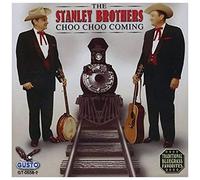 Choo Choo Coming Stanley Brothers