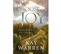 Choose Joy by Kay Warren Kay Warren (Auteur)