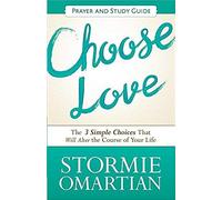 Choose Love, Prayer And Study Guide: The Three Simple Choices That Will Alter The Course Of Your Life