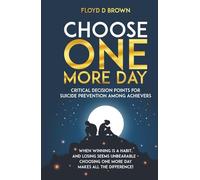 Choose One More Day: Critical Decision Points for Suicide Prevention Among Achievers