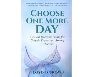 Choose One More Day: Critical Decision Points for Suicide Prevention Among Achievers