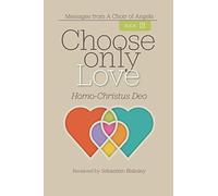 Choose Only Love: Homo-Christus Deo