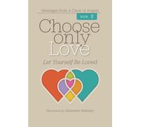 Choose Only Love: Let Yourself Be Loved