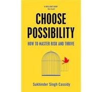 Choose Possibility by Sukhinder Singh Cassidy Sukhinder Singh Cassidy (Auteur)