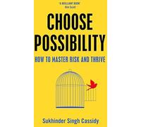 Choose Possibility : How to Master Risk and Thrive, Excellent Condition, Cassidy,