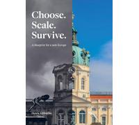 Choose. Scale. Survive. Blueprint for a New Europe: A Reform Architecture for the Europe We Were Promised