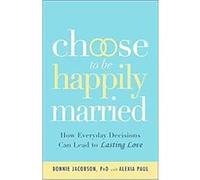 Choose to Be Happily Married Alexia Paul, Bonnie Jacobson (Auteur)