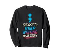 Choose to Keep Writing Your Story Sweatshirt