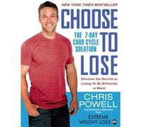 Choose To Lose by Chris Powell Inconnu (Auteur)