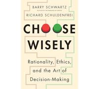 Choose Wisely: Rationality, Ethics, and the Art of Decision-making