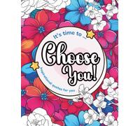 Choose You: Motivational Inspiring Quotes Coloring Book - Stress Relief Inspiration for Women - 50 Pages for Self-Care, Confidence & Personal Growth