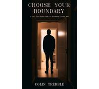 CHOOSE YOUR BOUNDARY: A Nice Guy's Field Guide to Becoming a Good Man
