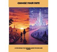 Choose Your Fate: A Fun Would You Rather Game For Kids And Family
