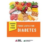 Choose Your Foods by Academy of Nutrition and Dietetics and American Diabetes Association Academy of Nutrition and Dietetics and American Diabetes Association (Auteur)