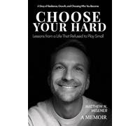 Choose Your Hard: Lessons From a Life That Refused to Play Small