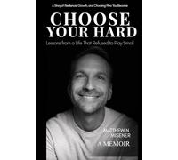 Choose Your Hard: Lessons From a Life That Refused to Play Small