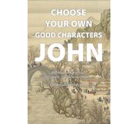 Choose Your Own Good Characters: John: 888 Ways to Name John in Chinese, Japanese, and Korean