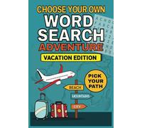 Choose Your Own Word Search Adventure: Vacation Edition: 50 Puzzles, Multiple Endings-Choose Your Path, Solve the Puzzle, and Explore Again and Again!