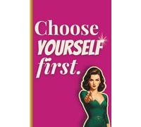 Choose Yourself First: Quaderno A5 a righe con frase ironiche, empowerment femminile|Per appunti, journaling, pensieri|Idea regalo donna e amica|Con ... tra le pagine|Per non passare mai inosservata