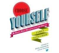 Choose Yourself! - [Version Originale] James Altucher (Auteur)
