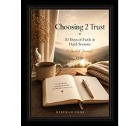 Choosing 2 Trust: 30 Days of Faith in Hard Seasons