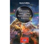 Choosing And Using Astronomical Filters (The Patrick Moore Practical Astronomy Series) (Paperback) Martin Griffiths, (Auteur)