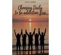 Choosing Daily To Be Addiction Free