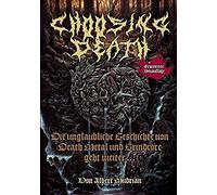 Choosing Death: Die Unglaubliche Geschichte Von Death Metal Und Grindcore Geht Weiter...