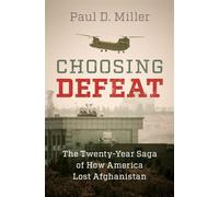 Choosing Defeat The Twenty-Year Saga of How America Lost Afghanistan - Paul D. Miller - Cambridge University Press - ebook (ePub) - Livre