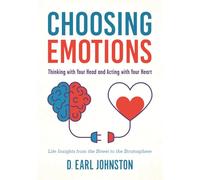Choosing Emotions: Thinking with Your Head and Acting with Your Heart