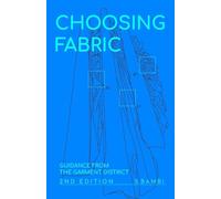 Choosing Fabric: Guidance from the Garment District Second Edition
