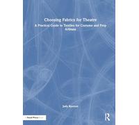 Choosing Fabrics for Theatre: A Practical Guide to Textiles for Costume and Prop Artisans
