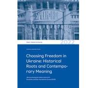 Choosing Freedom In Ukraine: Historical Roots And Contemporary Meaning